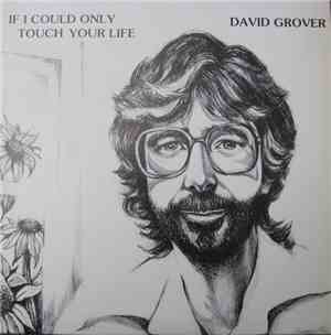 David Grover  - If Only I Could Touch Your Life