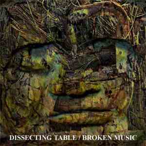 Dissecting Table - Broken Music