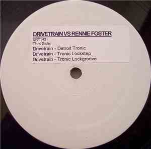Drivetrain vs. Rennie Foster - Detroit Tronic / Things We Can't Hide