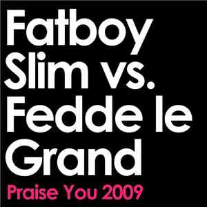 Fatboy Slim vs. Fedde Le Grand - Praise You 2009