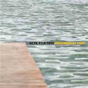 Głyk P.I.K. Trio - Released at Last