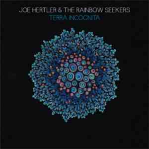 Joe Hertler And The Rainbow Seekers - Terra Incognita