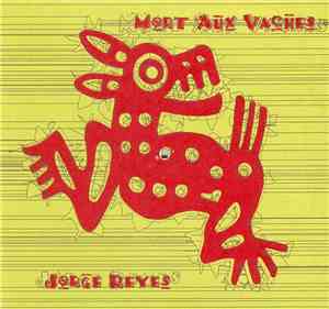 Jorge Reyes - Mort Aux Vaches
