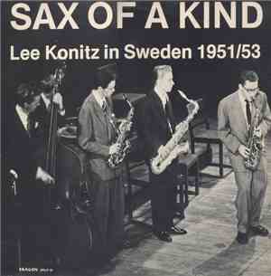 Lee Konitz - Sax Of A Kind - Lee Konitz In Sweden 1951/53