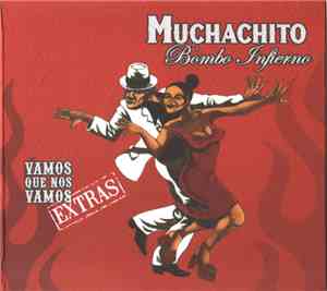 Muchachito Bombo Infierno - Vamos Que Nos Vamos Extras