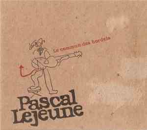 Pascal Lejeune - Le Commun Des Bordels