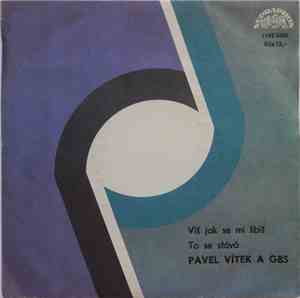 Pavel Vítek A GBS  - Víš Jak Se Mi Líbíš / To Se Stává