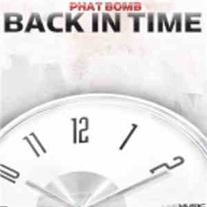Phat Bomb - Back In Time