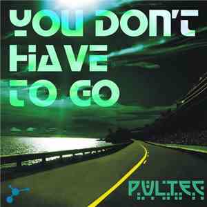 Pultec  - You Don't Have To Go