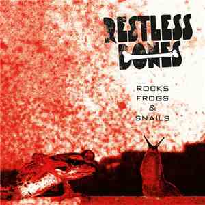 Restless Bones - Rocks Frogs & Snails