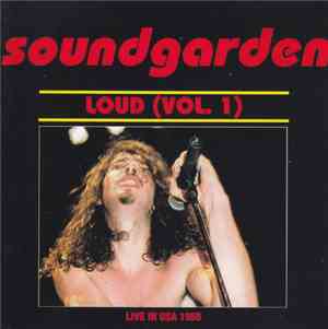 Soundgarden - Loud  (Vol.1)