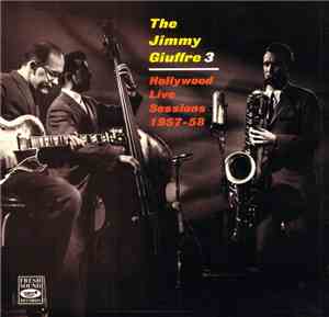 The Jimmy Giuffre 3 - Hollywood Live Sessions 1957-58