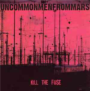 Uncommonmenfrommars - Kill The Fuse