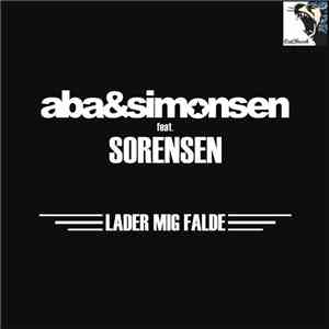 Aba & Simonsen Feat. Sorensen - Lader Mig Falde