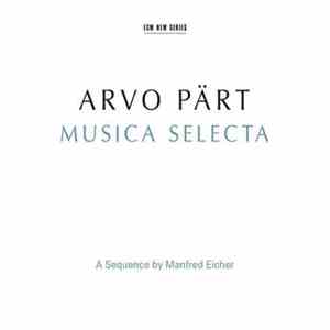 Arvo Pärt - Musica Selecta (A Sequence By Manfred Eicher)