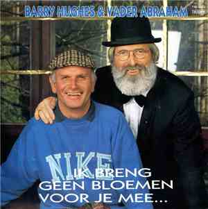 Barry Hughes & Vader Abraham - Ik Breng Geen Bloemen Voor Je Mee...