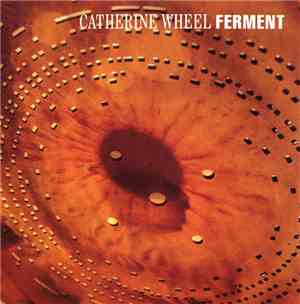 Catherine Wheel - Ferment