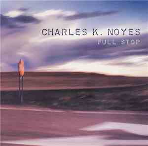 Charles K. Noyes - Full Stop