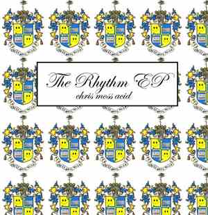 Chris Moss Acid - The Rhythm EP