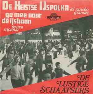 De Lustige Schaatsers - De Heistse IJspolka (El Rancho Grande) / Ga Mee Naa ...