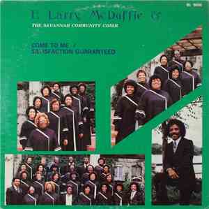 E Larry McDuffie And The Savannah Community Choir - Come To Me/Satisfaction ...