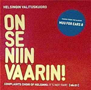 Helsingin Valituskuoro - On Se Niin Väärin!
