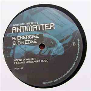 JK Walker Presents Antimatter - Energise / On Edge