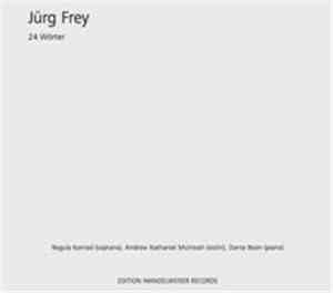 Jürg Frey - Regula Konrad, Andrew Nathaniel Mcintosh, Dante Boon - 24 Wörte ...