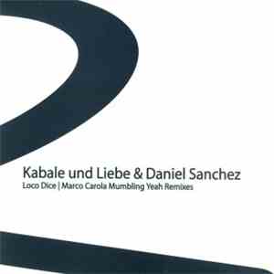 Kabale Und Liebe & Daniel Sanchez - Mumbling Yeah Remixes