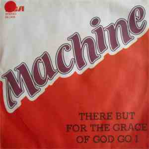 Machine - There But For The Grace Of God Go I