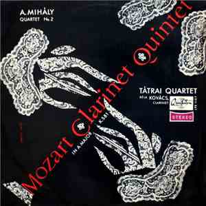 Mozart, András Mihály, Tátrai Quartet, Béla Kovács - Mozart Clarinet Quinte ...