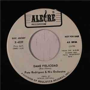Pete Rodriguez & His Orchestra - Dame Felicidad / Aburandanga