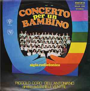 Piccolo Coro Dell'Antoniano Diretto Da Mariele Ventre - Concerto Per Un Bambino