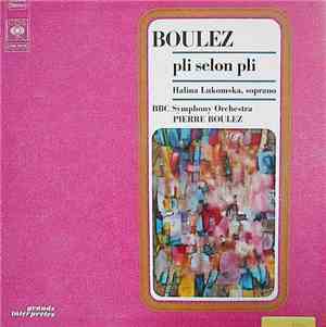 Pierre Boulez - Halina Lukomska, BBC Symphony Orchestra - Pli Selon Pli