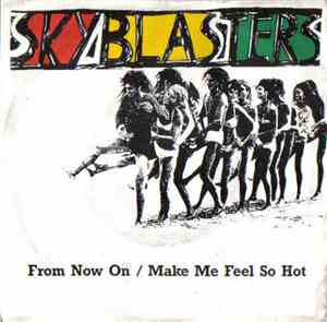 Skyblasters - From Now On / Make Me Feel So Hot