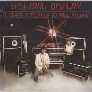 Spectral Display - It Takes A Muscle To Fall In Love