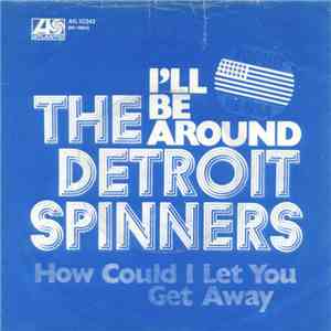 The Detroit Spinners - I'll Be Around