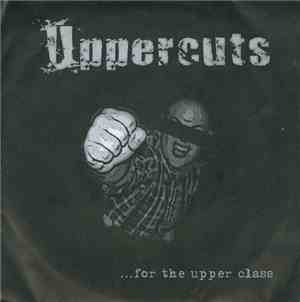 Uppercuts - ...For The Upper Class