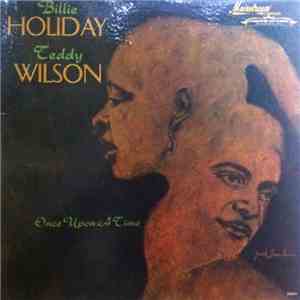 Billie Holiday, Teddy Wilson - Once Upon A Time