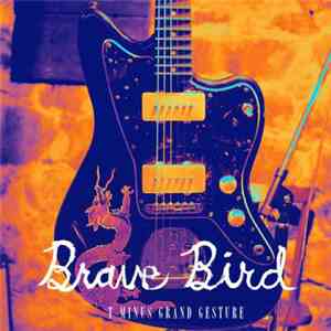 Brave Bird - T - Minus Grand Gesture