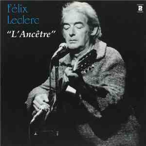 Félix Leclerc - L'Ancêtre