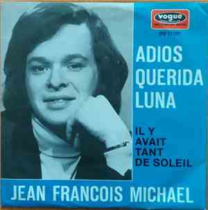 Jean Francois Michael - Adios Querida Luna / Il Y Avait Tant De Soleil