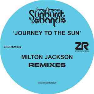 Joey Negro & The Sunburst Band - Journey To The Sun (Milton Jackson Remixes ...
