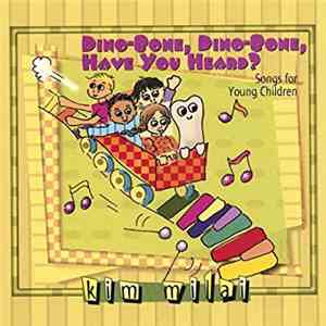 Kim Milai - Dino-Bone, Dino-Bone, Have You Heard? Songs For Young Children