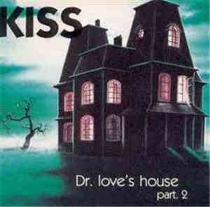 Kiss - Dr. Love's House Part. 2