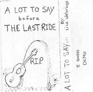 Lisa Waterbury - A Lot to Say Before The Last Ride