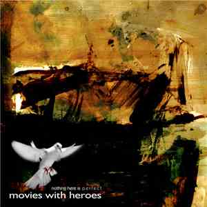 Movies With Heroes - Nothing Here is Perfect