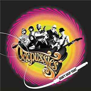 Octopussies  - Don't Skip That