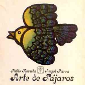 Pablo Neruda - Angel Parra - Arte De Pájaros