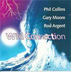 Phil Collins / Gary Moore / Rod Argent - Wild Connection